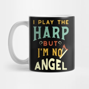 I Play the Harp But I'm No Angel Mug